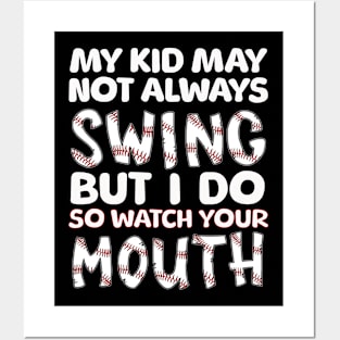 My Kid May Not Always Swing but I Do So Watch Your Mouth Posters and Art